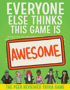 EVERYONE ELSE THINKS THIS GAME IS AWESOME!