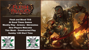 Flesh and Blood - Armory Constructed Casual Play Sunday 1:00 start