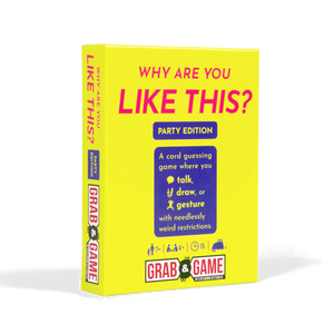 Why Are You Like This - Party Version Grab and Game